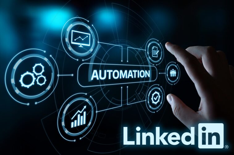 5 Advantages Of Using LinkedIn Automation Software For Your Business